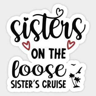 Sisters On The Loose Shirt Sisters Trip 2023 Sticker